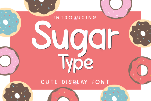 Sugar Type: The Sweet Display Font for Bold Campaigns